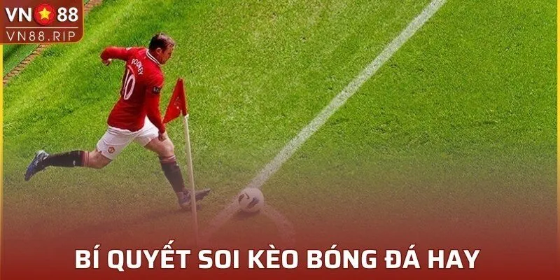 Bí quyết soi kèo bóng đá hay