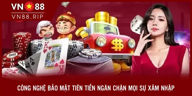 Công nghệ bảo mật tiên tiến ngăn chặn mọi sự xâm nhập